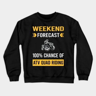 Weekend Forecast ATV Quad Riding Crewneck Sweatshirt